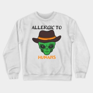 allergic to humans Crewneck Sweatshirt